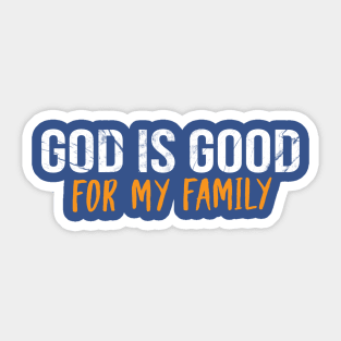 God Is Good For My Family Cool Motivational Christian Sticker